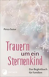 Kartonierter Einband (Kt) Trauern um ein Sternenkind von Petra Sutor