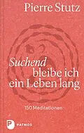 E-Book (epub) Suchend bleibe ich ein Leben lang von Pierre Stutz