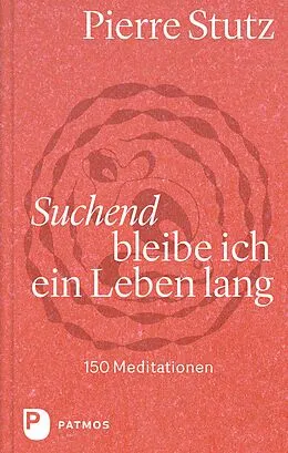 E-Book (epub) Suchend bleibe ich ein Leben lang von Pierre Stutz