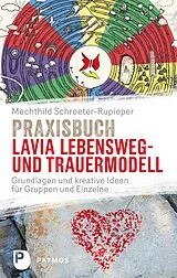 Kartonierter Einband Praxisbuch Lavia Lebensweg- und Trauermodell von Mechthild Schroeter-Rupieper