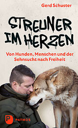Fester Einband Streuner im Herzen - Von Hunden, Menschen und der Sehnsucht nach Freiheit von Gerd Schuster, Jasmin Göhmann