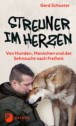 Fester Einband Streuner im Herzen - Von Hunden, Menschen und der Sehnsucht nach Freiheit von Gerd Schuster, Jasmin Göhmann