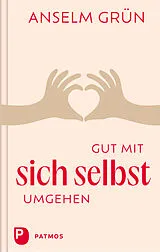Fester Einband Gut mit sich selbst umgehen von Anselm Grün