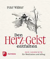 Fester Einband Den Herz-Geist entfalten von Peter Widmer