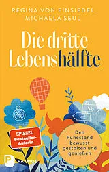Kartonierter Einband Die dritte Lebenshälfte von Regina von Einsiedel, Michaela Seul