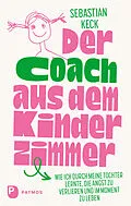 E-Book (pdf) Der Coach aus dem Kinderzimmer von Sebastian Keck