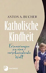 Fester Einband Katholische Kindheit von Anton A. Bucher