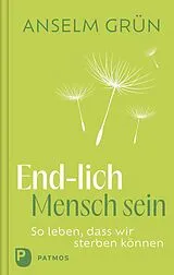 Fester Einband End-lich Mensch sein von Anselm Grün