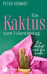 Kartonierter Einband Ein Kaktus zum Valentinstag von Peter Schmidt