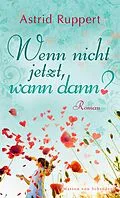 E-Book (epub) Wenn nicht jetzt, wann dann? von Astrid Ruppert