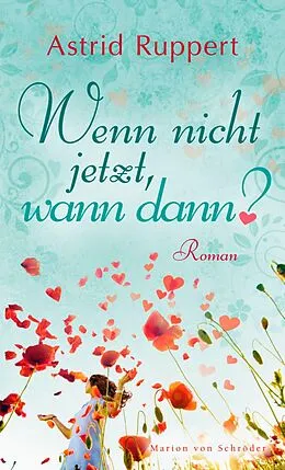 E-Book (epub) Wenn nicht jetzt, wann dann? von Astrid Ruppert