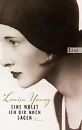 E-Book (epub) Eins wollt ich dir noch sagen von Louisa Young
