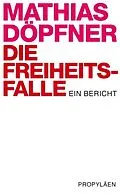 E-Book (epub) Die Freiheitsfalle von Mathias Döpfner