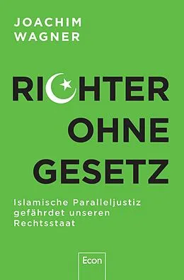 E-Book (epub) Richter ohne Gesetz von Joachim Wagner