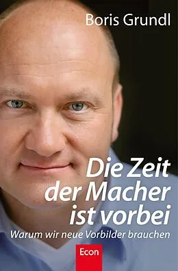E-Book (epub) Die Zeit der Macher ist vorbei von Boris Grundl