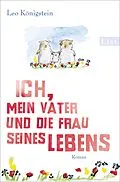 E-Book (epub) Ich, mein Vater und die Frau seines Lebens von Leo Königstein