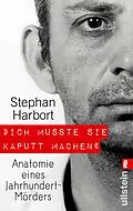E-Book (epub) »Ich musste sie kaputt machen« von Stephan Harbort