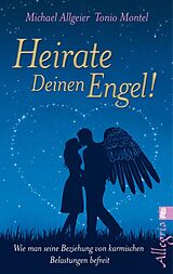 E-Book (epub) Heirate Deinen Engel! von Michael Allgeier, Tonio Montel