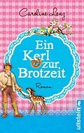 E-Book (epub) Ein Kerl zur Brotzeit von Caroline Lenz
