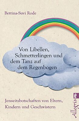E-Book (epub) Von Libellen, Schmetterlingen und dem Tanz auf dem Regenbogen von Bettina-Suvi Rode