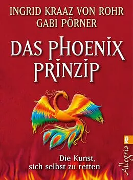 E-Book (epub) Das Phönix-Prinzip von Ingrid Kraaz von Rohr, Gabi Pörner
