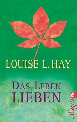 E-Book (epub) Das Leben lieben von Louise Hay