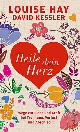 E-Book (epub) Heile dein Herz von Louise Hay, David Kessler