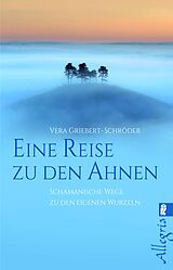 E-Book (epub) Eine Reise zu den Ahnen von Vera Griebert-Schröder