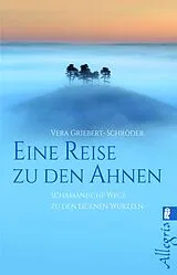 E-Book (epub) Eine Reise zu den Ahnen von Vera Griebert-Schröder