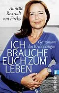 E-Book (epub) Ich brauche euch zum Leben von Annette Rexrodt von Fircks