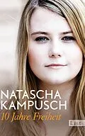 E-Book (epub) 10 Jahre Freiheit von Natascha Kampusch