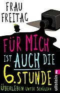 E-Book (epub) Für mich ist auch die 6. Stunde von Frau Freitag