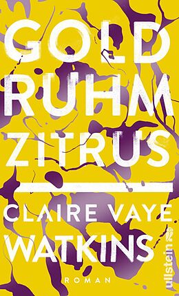 E-Book (epub) Gold Ruhm Zitrus von Claire Vaye Watkins