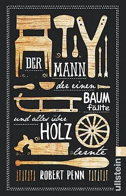 E-Book (epub) Der Mann, der einen Baum fällte und alles über Holz lernte von Robert Penn