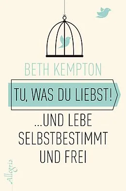 E-Book (epub) Tu, was du liebst! von Beth Kempton