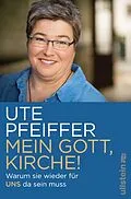 E-Book (epub) Mein Gott, Kirche! von Ute Pfeiffer