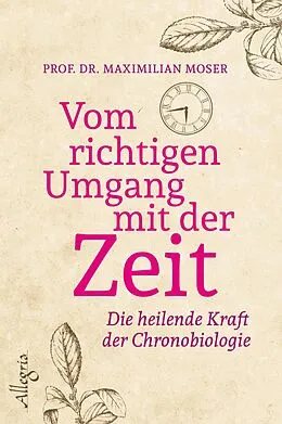 E-Book (epub) Vom richtigen Umgang mit der Zeit von Maximilian Moser
