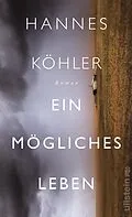 E-Book (epub) Ein mögliches Leben von Hannes Köhler