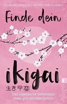 E-Book (epub) Finde dein Ikigai von Héctor García (Kirai), Francesc Miralles, Maria Hoffmann-Dartevelle