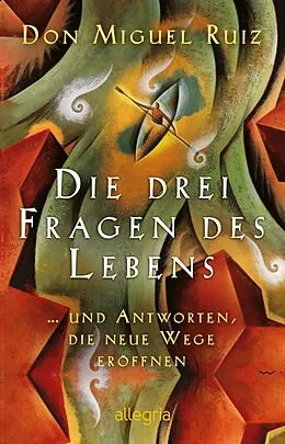 E-Book (epub) Die drei Fragen des Lebens von Don Miguel Ruiz