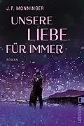 E-Book (epub) Unsere Liebe für immer von J. P. Monninger