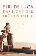 E-Book (epub) Das Licht der frühen Jahre von Erri De Luca