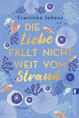 E-Book (epub) Die Liebe fällt nicht weit vom Strand von Franziska Jebens