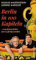 E-Book (epub) Berlin in hundert Kapiteln, von denen leider nur dreizehn fertig wurden von Harald Martenstein, Lorenz Maroldt