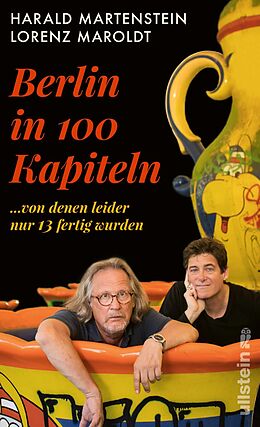 E-Book (epub) Berlin in hundert Kapiteln, von denen leider nur dreizehn fertig wurden von Harald Martenstein, Lorenz Maroldt