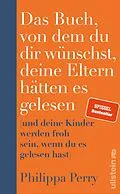 E-Book (epub) Das Buch, von dem du dir wünschst, deine Eltern hätten es gelesen von Philippa Perry