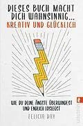 E-Book (epub) Dieses Buch macht dich wahnsinnig ... kreativ und glücklich von Felicia Day