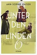 E-Book (epub) Unter den Linden 6 von Ann-Sophie Kaiser