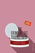 E-Book (epub) Die Erfindung des Dosenöffners von Tarkan Bagci