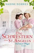 E-Book (epub) Die Schwestern von St. Angelus - Auf neuen Wegen von Nadine Dorries